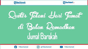 Artikel ini membahas mengenai kata kata mutiara, dalam artikel ini kalian akan menemui setidaknya 1011 kata kata mutiara yang keren. Kata Kata Motivasi Hari Jumat Di Bulan Ramadhan Bikin Hidup Jadi Lebih Semangat Tribun Sumsel