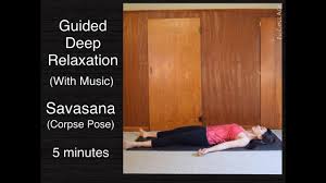 Guided Deep Relaxation Corpse Pose Savasana 5 Minutes W Music Guided Relaxation Corpse Pose Deep Relaxation