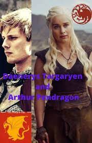Daenerys Targaryen and Arthur Pendragon - The Unsullied - Wattpad