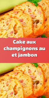 Cake Aux Champignons Au Et Jambon Recettes De Cuisine Apperitif Dinatoire Alimentation