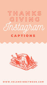 If yes, then this article is for you. Best Thanksgiving Instagram Captions Helene In Between