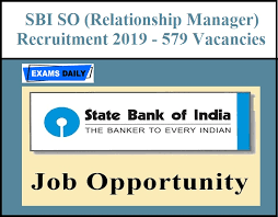 A relationship manager helps banks by providing quality and professional advice on financial products. Sbi So Relationship Manager 2019 Notification Pdf Eligibility Apply Online