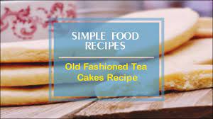 How to make paula deen's cream cheese pound cake: Old Fashioned Tea Cakes Recipe Youtube
