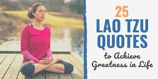 Top 10 lao tzu quotes. 25 Lao Tzu Quotes To Achieve Greatness In Life