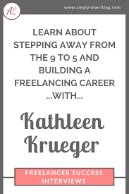 Freelancer Success Interviews Kathleen Krueger Amy Lynn Writing Working Mom Tips Legitimate Work From Home Freelancer Advice