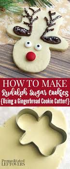 How To Make Rudolph Sugar Cookies Using A Gingerbread Cookie Cutter Easy Sugar Cookie R Cookies Recipes Christmas Easy Holiday Cookies Christmas Cookies Easy