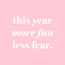 This Year More Fun Less Fear Graphic Quotes Giving Up Quotes Girly Quotes