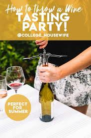 How To Throw A Wine Tasting Party College Housewife Recipe Wine Tasting Party Wine Tasting Tasting Party