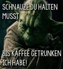 Lustig Witzig Sprüche Bild Bilder Yoda Kaffee Schnauze Du Halten