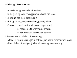 Forecasting diupayakan dibuat dapat meminimumkan pengaruh ketidakpastian tersebut, dengan kata lainbertujuan mendapatkan ramalanyang bisa meminimumkan kesalahan meramal ( forecast error) yang biasanya diukur dengan mean absolute deviation, absolute error, dan sebagainya. Peramalan Forecasting Permintaan Produk Ppt Download