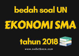 Maybe you would like to learn more about one of these? Bedah Soal Un Ekonomi Sma Tahun 2018 Sudut Baca