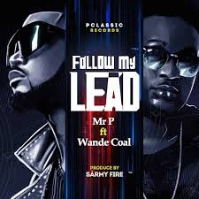 Mr P Follow My Lead Ft Wande Coal Mp3 Download