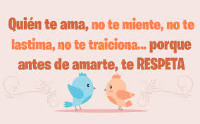 Quien Te Ama No Te Miente No Te Lastima Note Traiciona Porque Antes De Amarte Te Respeta Mientes Frases Bonitas Para Novios Frases Para Biografia