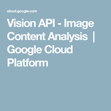 Vision Api Image Content Analysis Google Cloud Platform Visualrecognition Api Paas Content Analysis Machine Learning Training Machine Learning