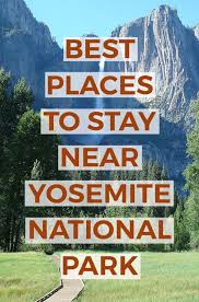 Cool Places To Stay Near Yosemite National Park Cabins Hotels Camping There Are 13 Campgrounds With Yosemite Camping Yosemite National Park Yosemite Trip