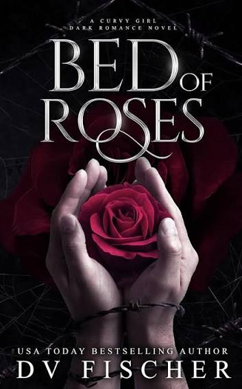 Bed of Roses (Bouquet of Lies Duet #1) by D.V. Fischer | Goodreads