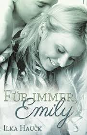 Für immer, Emily von Ilka Hauck bei LovelyBooks (Literatur)