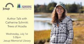 Author Talk with Catherine Schmitt: Trees of Acadia