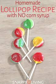 How To Make Lollipops Without Corn Syrup Snappy Living Recipe Lollipop Recipe Candy Recipes Homemade Hard Candy Recipes