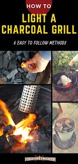 How To Light A Charcoal Grill Or Smoker 6 Easy Ways Charcoal Grill Grilling Tips Best Charcoal Grill