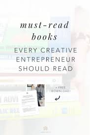 Must Read Books Every Creative Entrepreneur Should Read With Images Creative Entrepreneurs Books To Read Entrepreneur
