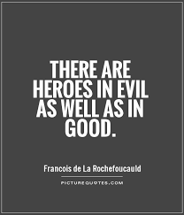 Hero Quotes And Sayings Quotesgram Hero Quotes Evil Quotes Quotes