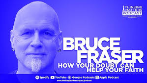 How Your Doubt Can Help Your Faith