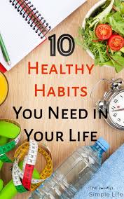 If you're on the lookout for foods that can help lower your risk. 10 Healthy Habits You Need In Your Life The Mostly Simple Life