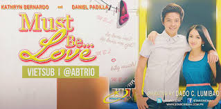 Must be love (2013) starring kathryn bernardo, daniel padilla. Abtrio Vietsub Must Be Love 2013 Complete Download