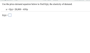 A company's revenue is the amount of money that comes in from sales, before business costs are subtracted. Use The Price Demand Equation Below To Find E P The Chegg Com
