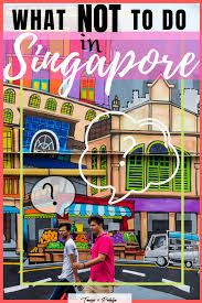 What Not To Do In Singapore Behaviour Guide For Singapore Singapore Travel Thailand Travel Guide Singapore