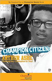Champion Citizen: Arthur Ashe Finding the Champion in You! See more