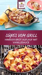 Himbeeren Baguette Auflauf Mit Vanillesauce Rezept In 2020 Vanillesauce Grill Dessert Vanillesauce Rezept