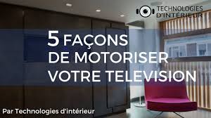 5 Facons De Motoriser Votre Television Youtube