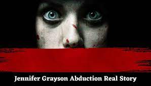 Jennifer Grayson Abduction Real Story