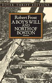 A Boy S Will And North Of Boston Robert Frost Robert Frost Poems Robert Frost Poetry Books
