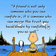 A Friend Is Not Only Someone Who You Can Confide In It Is Someone Who Can Mirror The Trust You Have Show Friends Quotes Friendship Quotes Inspirational Words