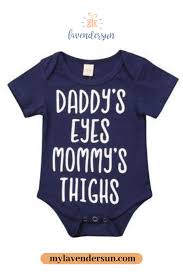 Daddy S Eye Mommy S Thighs Onesie In 2020 Baby Clothes Onesies Cute Baby Onesies Baby Onesies