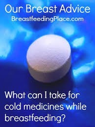 What Can I Take For Cold Medicines While Breastfeeding Cold Medicine While Breastfeeding Cold Medicine Breastfeeding