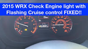 2015 Subaru Wrx Check Engine Light With Flashing Cruise Control Fixed Youtube