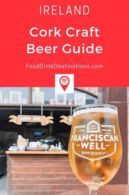 Cork Craft Beer Guide Breweries Pubs And The Cork Ale Trail Ireland Irelandtravel Cork Craftbeer Craftbeerlover Craf Beer Guide Cork Crafts Brewery