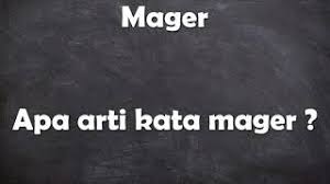 Tentunya, hal ini hanya dilakukan di internet atau sebagai bahasa percakapan teks saja. Arti 823 Bahasa Gaul Arti Mager Dalam Bahasa Gaul Yang Cute766