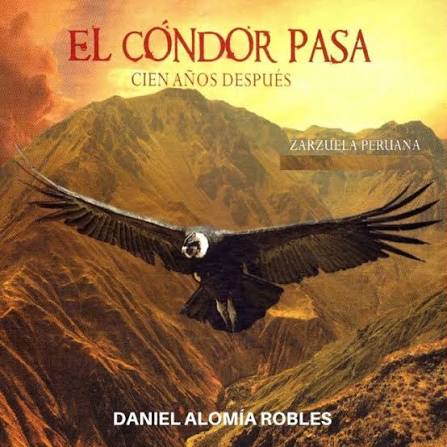 EL CONDOR PASA CIEN AÑOS DESPUÉS: Zarzuela Peruana - Album by Daniel Alomias Robles | Spotify