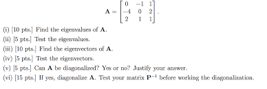 How to calculate eigen vectors of a matrix? Diagonalize And Find The Eigenvalues Of A 3x3 Matrix Chegg Com