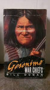 Geronimo (War Chiefs, 1): Dugan, Bill: 9780061002984: Amazon.com: Books