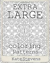 Extra Large Coloring Patterns Coloring Book Stevens Kate 9781979828529 Amazon Com Books The most common large coloring book material is ceramic.