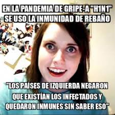 ¿cuánta inmunidad de rebaño es necesaria? Meme Overly Attached Girlfriend En La Pandemia De Gripe A H1n1 Se Uso La Inmunidad De Rebano Los Paises De Izquierda Negaron Que Existian Los Infectados Y Quedaron Inmunes Sin Saber Eso