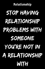 Stop Having Relationship Problems With Someone You Re Not In A Relationship With Believefeed Relati Relationship Problems Relationship Relationship Articles