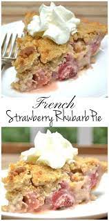 French Strawberry Rhubarb Pie Recipe Rhubarb Recipes Rhubarb Desserts Strawberry Rhubarb