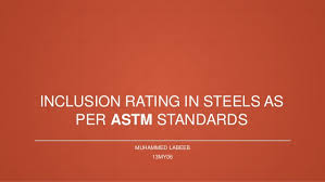 Inclusion Rating Of Steels As Per Astm Standads